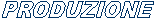 PRODUZIONE
